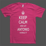 Keep Calm and let Antonio Handle it Personalized Name T-Shirt