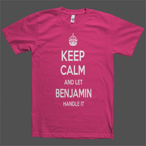 Keep Calm and let Benjamin Handle it Personalized Name T-Shirt