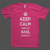 Keep Calm and let Basil Handle it Personalized Name T-Shirt