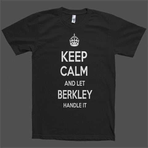 Keep Calm and let Berkley Handle it Personalized Name T-Shirt