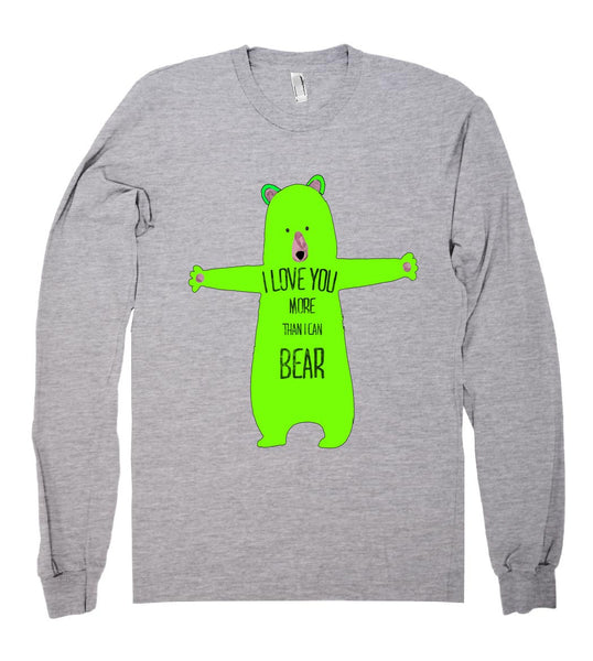 i love you more than i can bear shirt