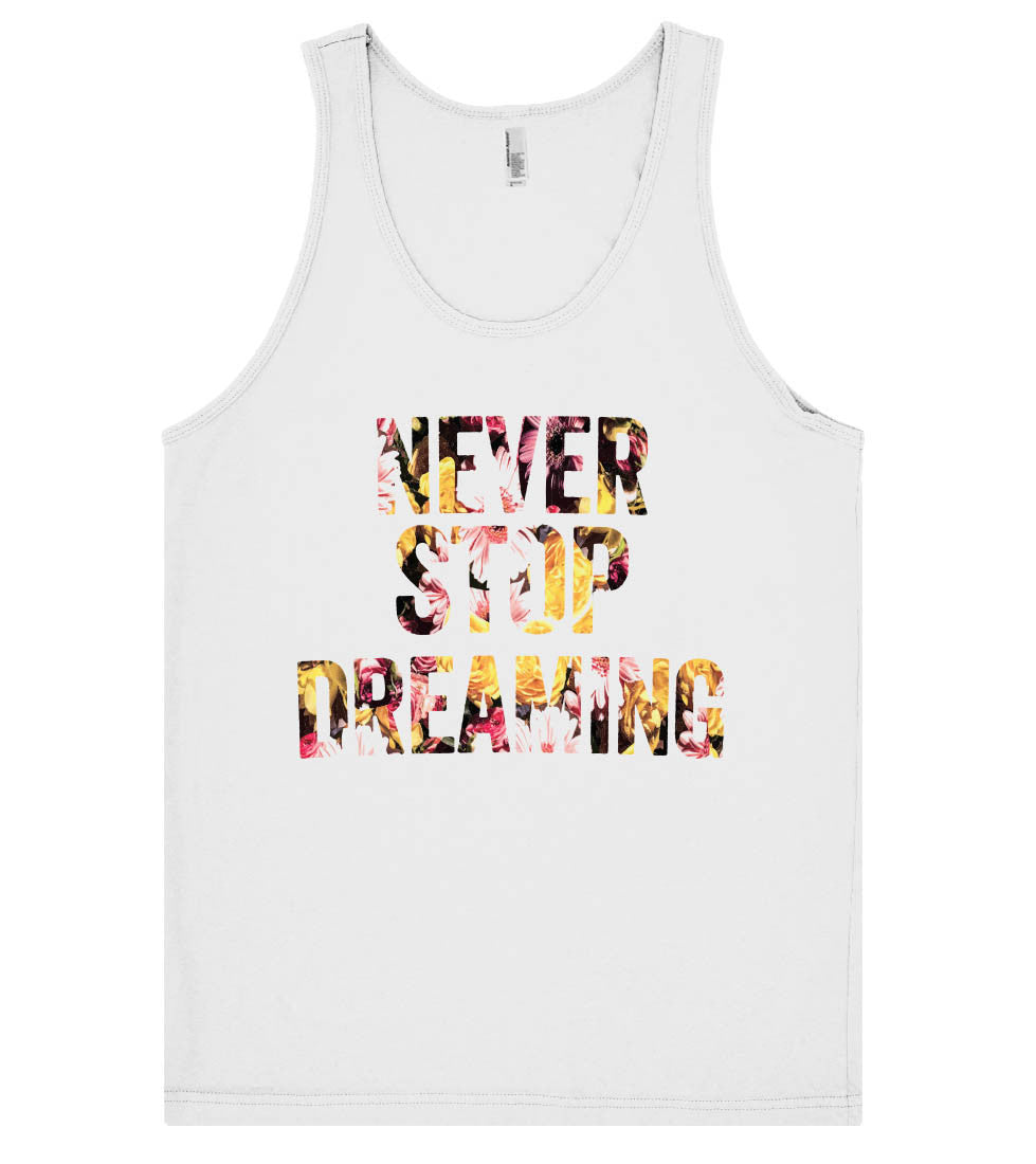 never stop dreaming flowers tank top shirt