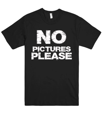 no  pictures please tshirt