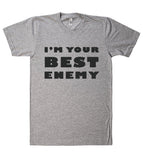 IM YOUR  BEST  ENEMY t shirt