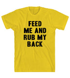 feed  me and rub my back t shirt