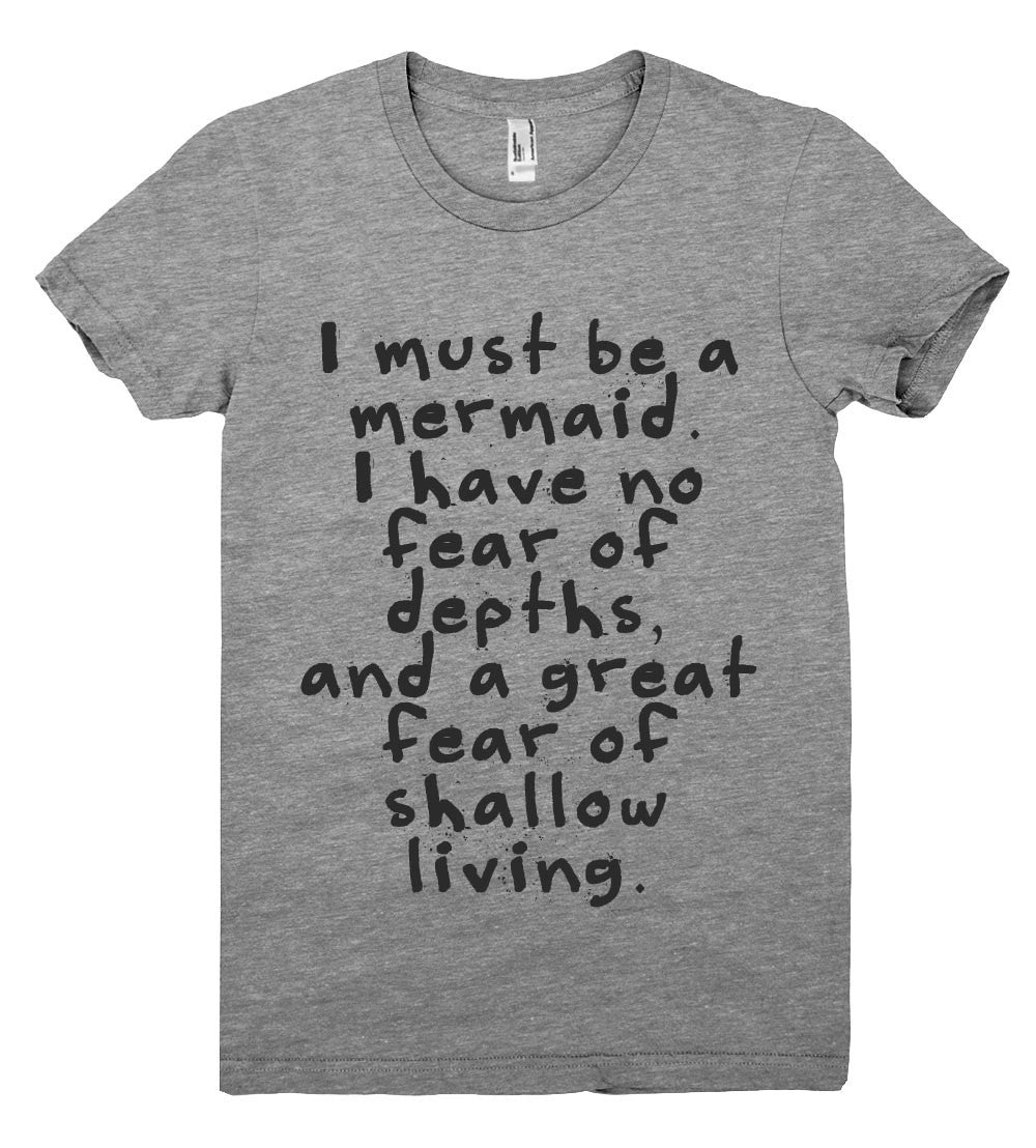 i must be a mermaid tshirt