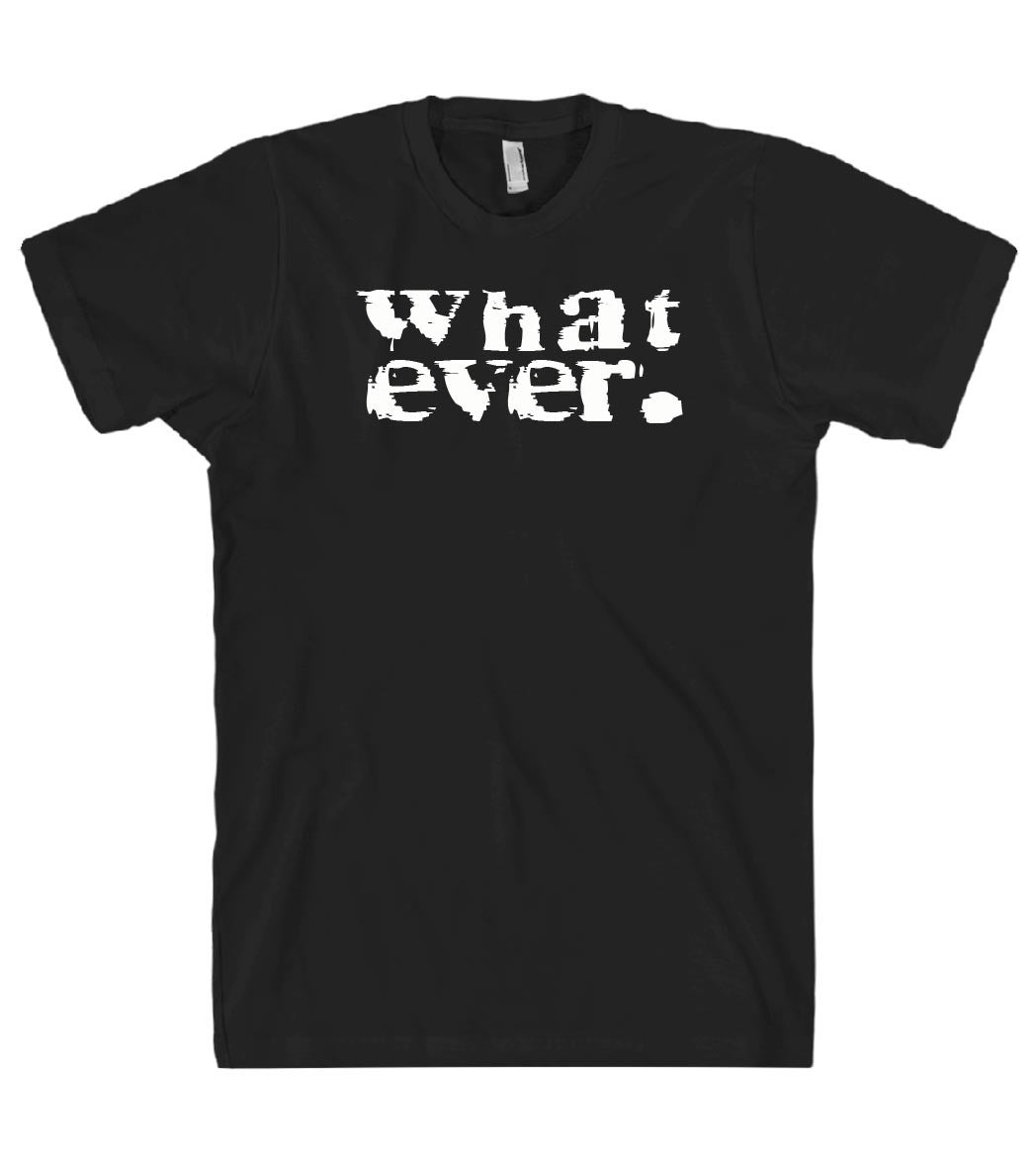 whatever tshirt