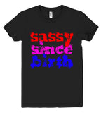 sassy since birth tshirt