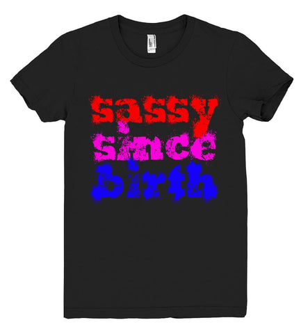 sassy since birth tshirt