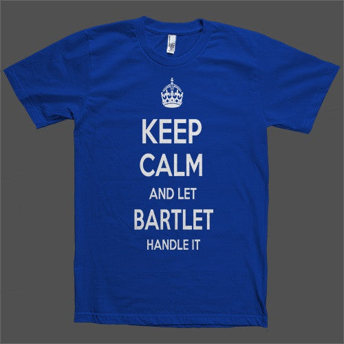 Keep Calm and let Bartlet Handle it Personalized Name T-Shirt