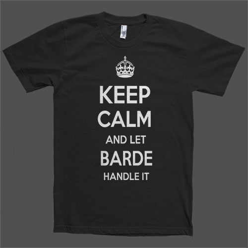 Keep Calm and let Barde Handle it Personalized Name T-Shirt