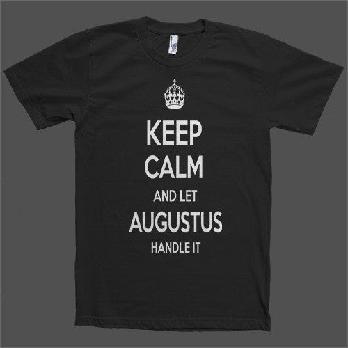 Keep Calm and let Augustus Handle it Personalized Name T-Shirt