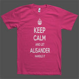 Keep Calm and let Alisander Handle it Personalized Name T-Shirt