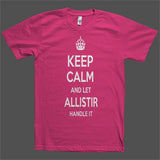 Keep Calm and let Allistir Handle it Personalized Name T-Shirt