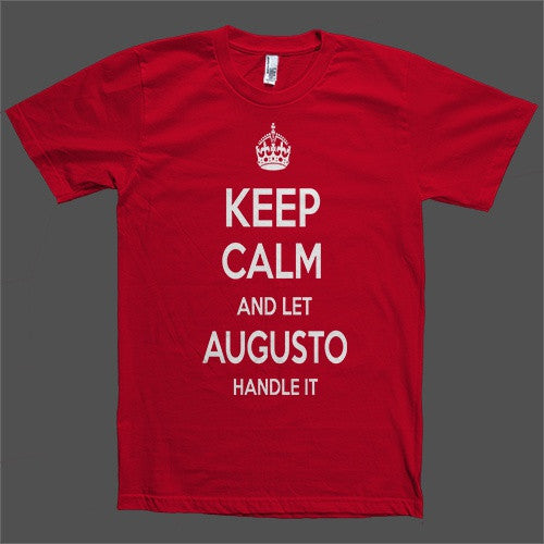 Keep Calm and let Augusto Handle it Personalized Name T-Shirt