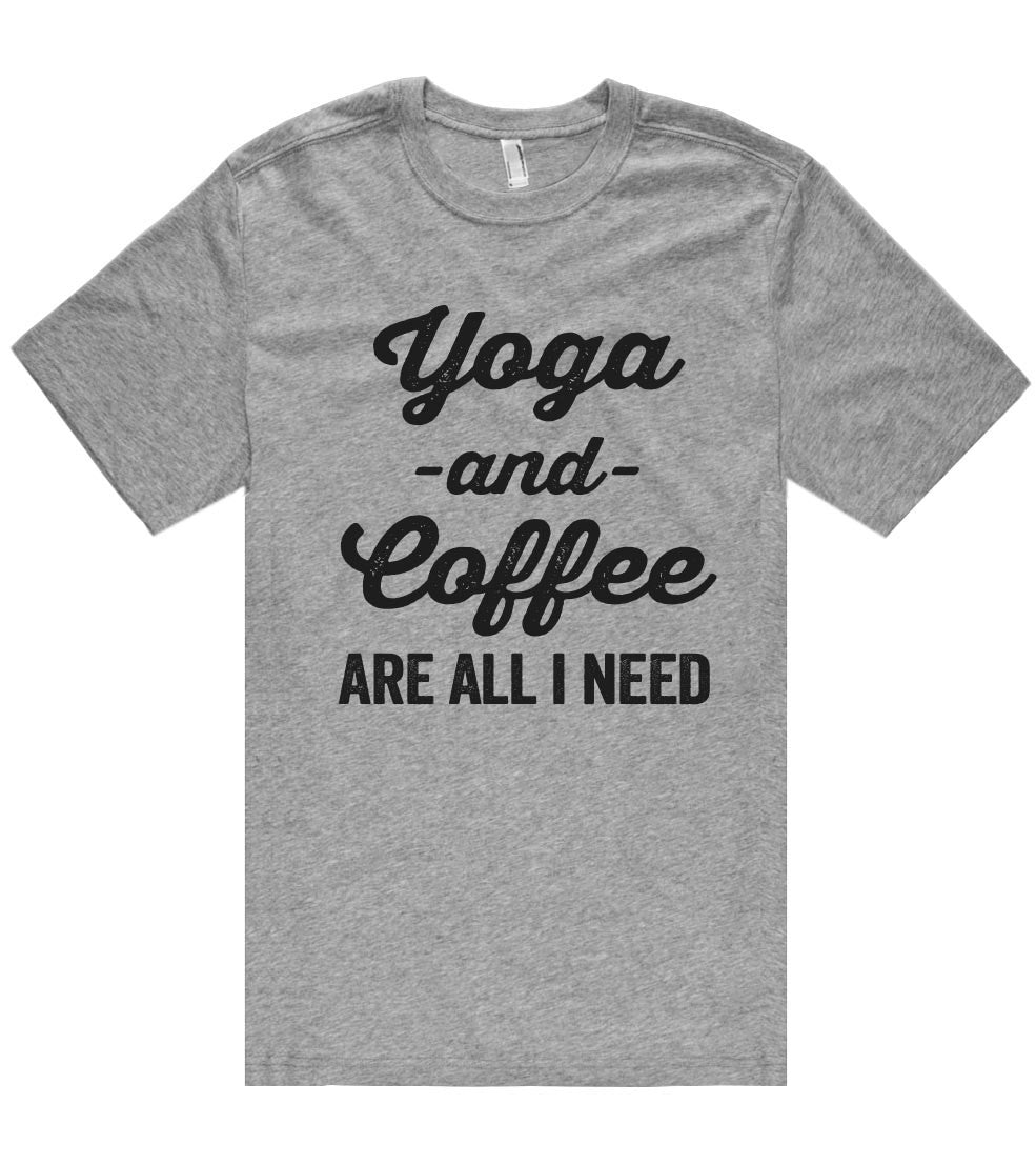 Yoga -and- Coffee are all i need t shirt