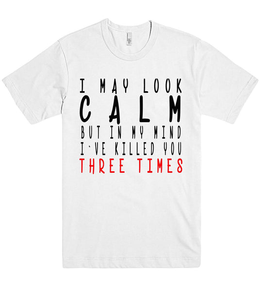 i may look calm but in my mind killer tshirt