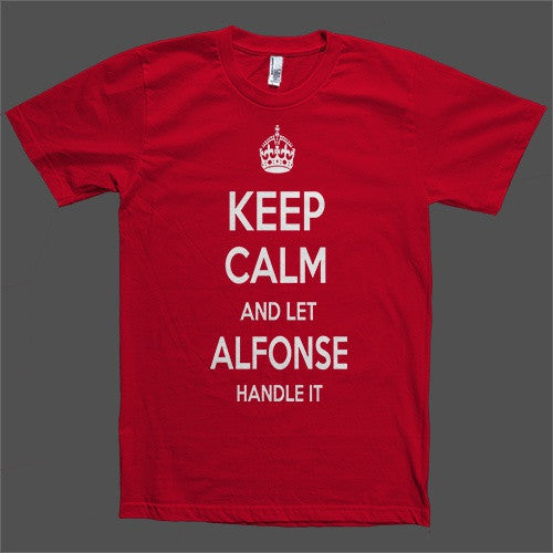 Keep Calm and let Alfonse Handle it Personalized Name T-Shirt