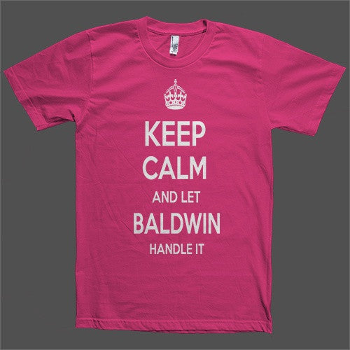 Keep Calm and let Baldwin Handle it Personalized Name T-Shirt