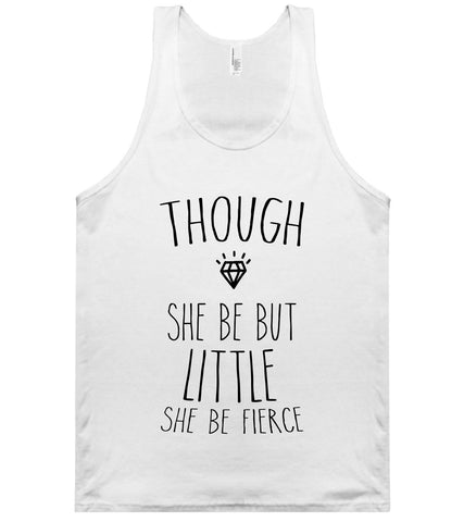 THOUGH SHE BE BUT LITTLE SHE BE FIERCE TANK TOP white