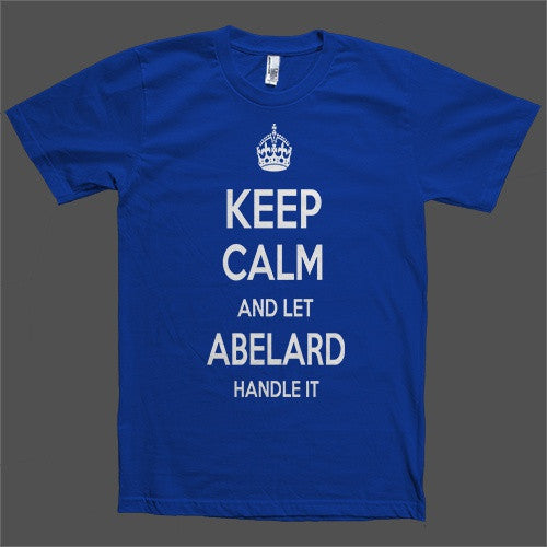 Keep Calm and let Abelard Handle it Personalized Name T-Shirt