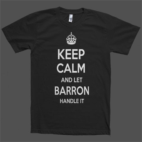 Keep Calm and let Barron Handle it Personalized Name T-Shirt