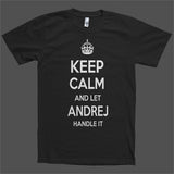 Keep Calm and let Andrej Handle it Personalized Name T-Shirt