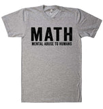 math mental abuse to humans t shirt