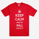 Keep Calm and let BALL Handle it Personalized Name T-Shirt ln