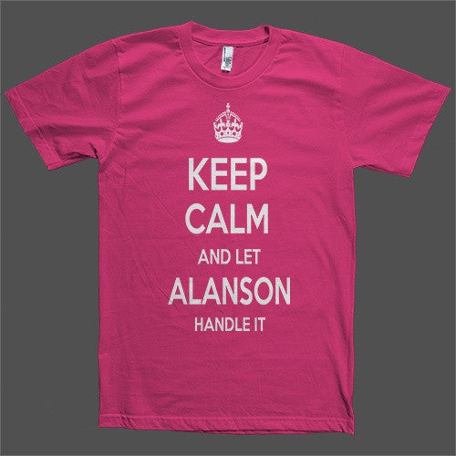 Keep Calm and let Alanson Handle it Personalized Name T-Shirt