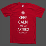 Keep Calm and let Arturo Handle it Personalized Name T-Shirt