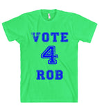 vote 4 rob t-shirt