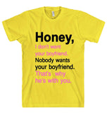 honey i dont want your boyfriend t shirt