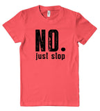 no. just stop womens t-shirt