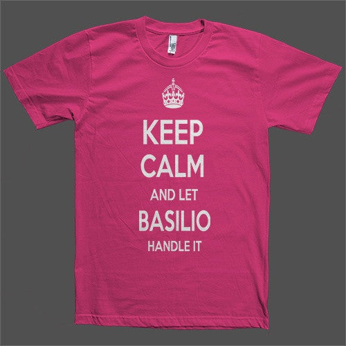 Keep Calm and let Basilio Handle it Personalized Name T-Shirt