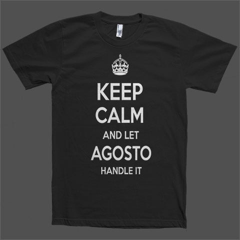 Keep Calm and let Agosto Handle it Personalized Name T-Shirt