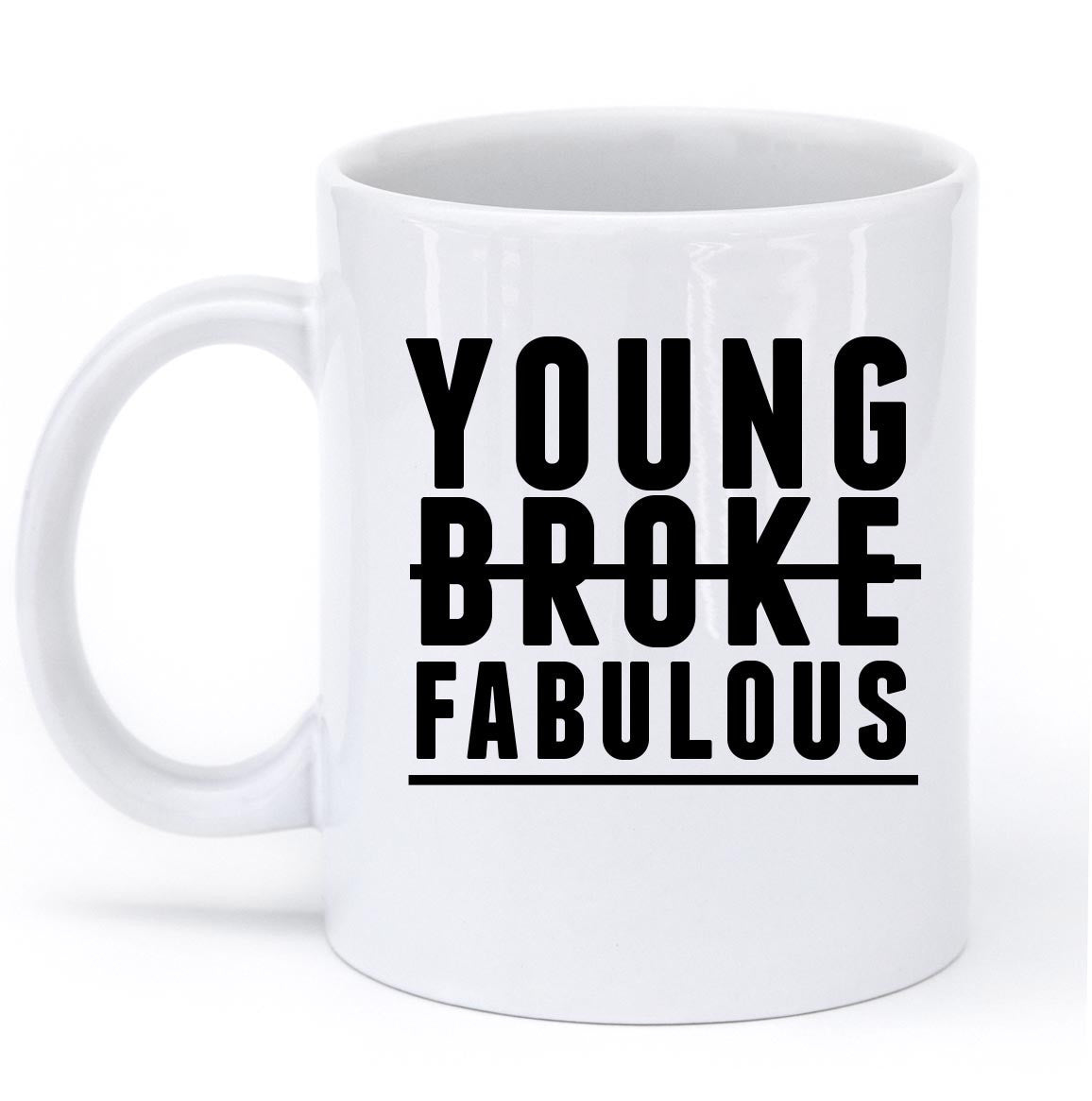 young broke and fabulous mug