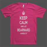 Keep Calm and let Bearnard Handle it Personalized Name T-Shirt