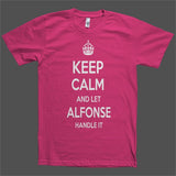 Keep Calm and let Alfonse Handle it Personalized Name T-Shirt