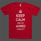 Keep Calm and let Ahmed Handle it Personalized Name T-Shirt