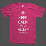 Keep Calm and let Alleyn Handle it Personalized Name T-Shirt