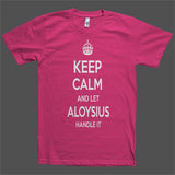 Keep Calm and let Aloysius Handle it Personalized Name T-Shirt