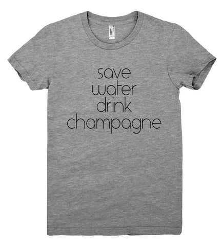 save water drink champagne tshirt