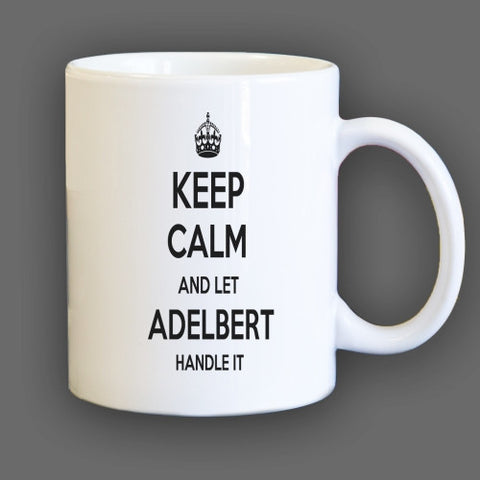 Keep Calm and let Adelbert Handle it Personalized Coffee Mug