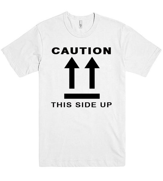 CAUTION THIS SIDE UP t shirt