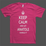 Keep Calm and let Anatole Handle it Personalized Name T-Shirt