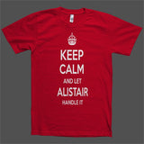 Keep Calm and let Alistair Handle it Personalized Name T-Shirt