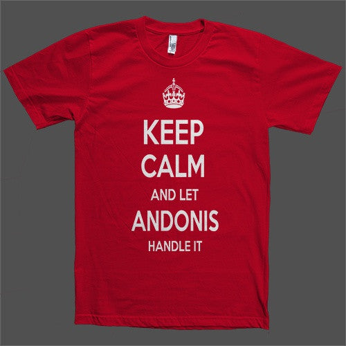 Keep Calm and let Andonis Handle it Personalized Name T-Shirt