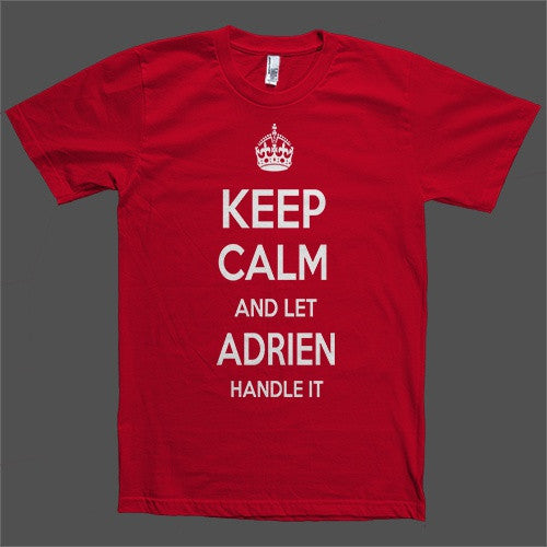 Keep Calm and let Adrien Handle it Personalized Name T-Shirt