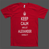 Keep Calm and let Alexander Handle it Personalized Name T-Shirt